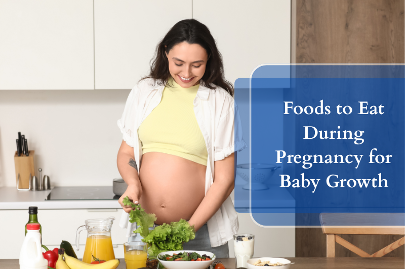 foods to eat during preganancy for baby growth