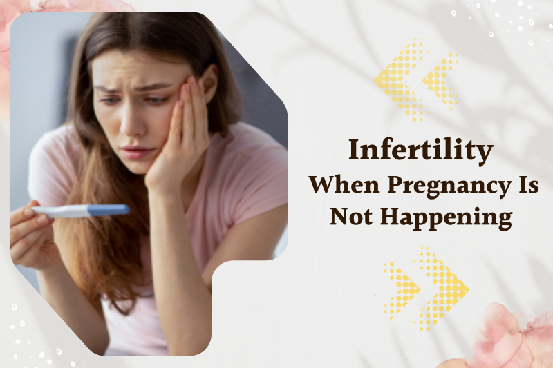 Infertility When Pregnancy Is Not Happening